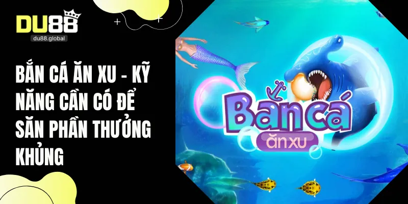 bắn cá ăn xu